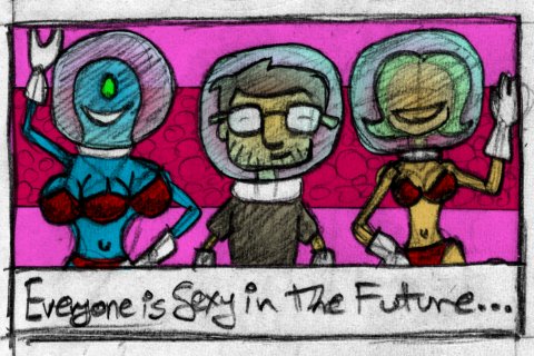 Everyone is sexy in the future...
