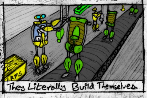 They literally build themselves...