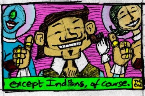 ...except Indians, of course.