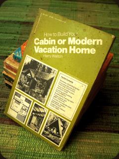 How to Build Your Cabin or Modern Vacation Home, by Harry Walton - Front Cover - Click to Embiggen